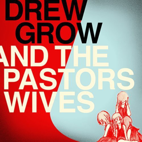 Drew Grow & the Pastors Wives { Vinyl } 【 VINYL 】