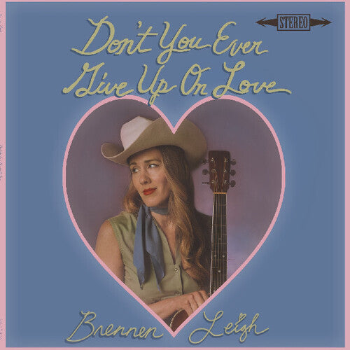 Brennen Leigh - Don't You Ever Give Up On Love (Vinyl) { Vinyl } 【 VINYL 】