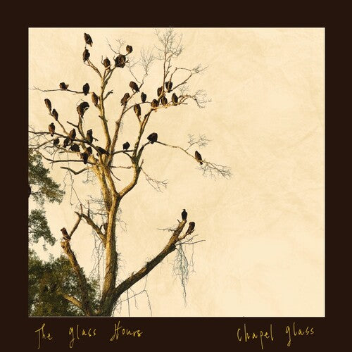 The Glass Hours - Chapel Glass (Vinyl) { Vinyl } 【 VINYL 】