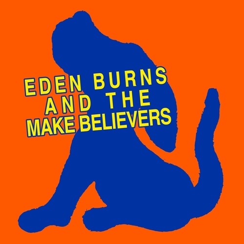 Eden Burns - Eden Burns And The Makebelievers (Vinyl) { Vinyl } 【 VINYL 】