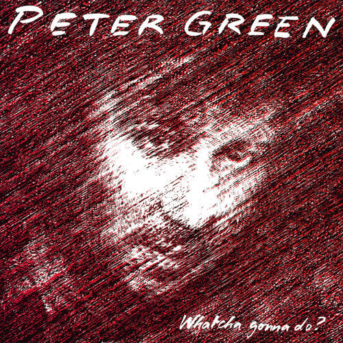 Peter Green - Whatcha Gonna Do (Vinyl) { Vinyl } 【 VINYL 】
