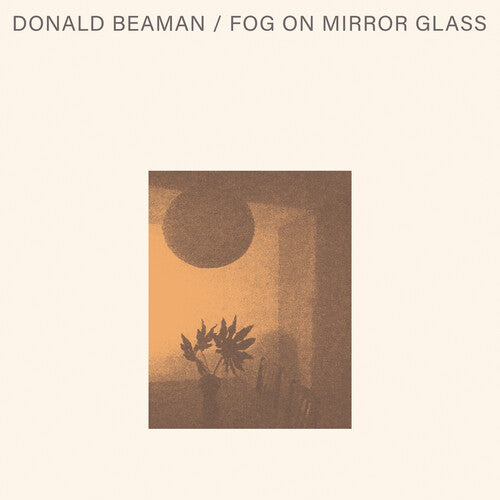 Donald Beaman - Fog On Mirror Glass (Vinyl) { Vinyl } 【 VINYL 】