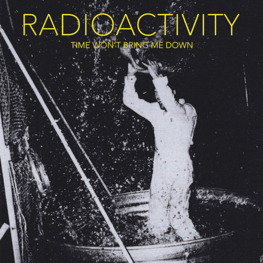 Radioactivity - Time Won't Bring Me Down (LP) { Vinyl } 【 VINYL 】
